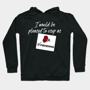 I'd Be Pleased To RSVP As Pending - Schitt's Creek Hoodie